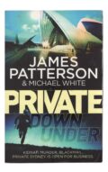 James Patterson and Michael White - Private Down Under