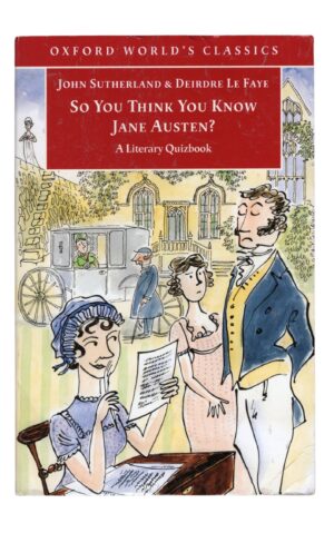 John Sutherland and Deirdre Le Faye - So You Think You Know Jane Austen