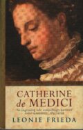 Catherine de Medici (Leonie Frieda po angielsku)