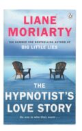 Liane Moriarty - The Hypnotist's Love Story
