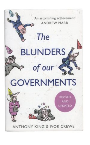Anthony King and Ivor Crewe - The Blunders of our Governments