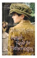 Jean Plaidy - Royal Road to Fotheringay