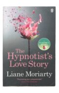 Liane Moriarty - The Hypnotist's Love Story