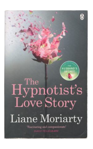 Liane Moriarty - The Hypnotist's Love Story