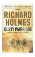 Richard Holmes - Dusty Warriors