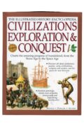 Brooks and Fowler and Adams - The Illustrated History Encyclopedia - Civilizations, Exploration and Conquest