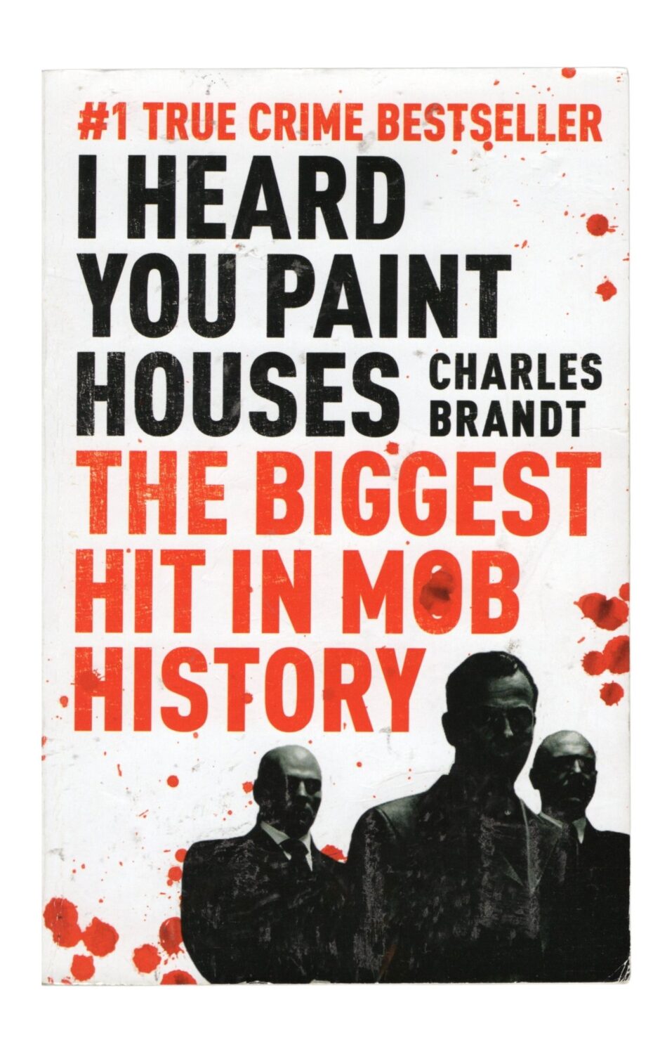 Charles Brandt - I Heard You Paint Houses. The Biggest Hit in Mob History