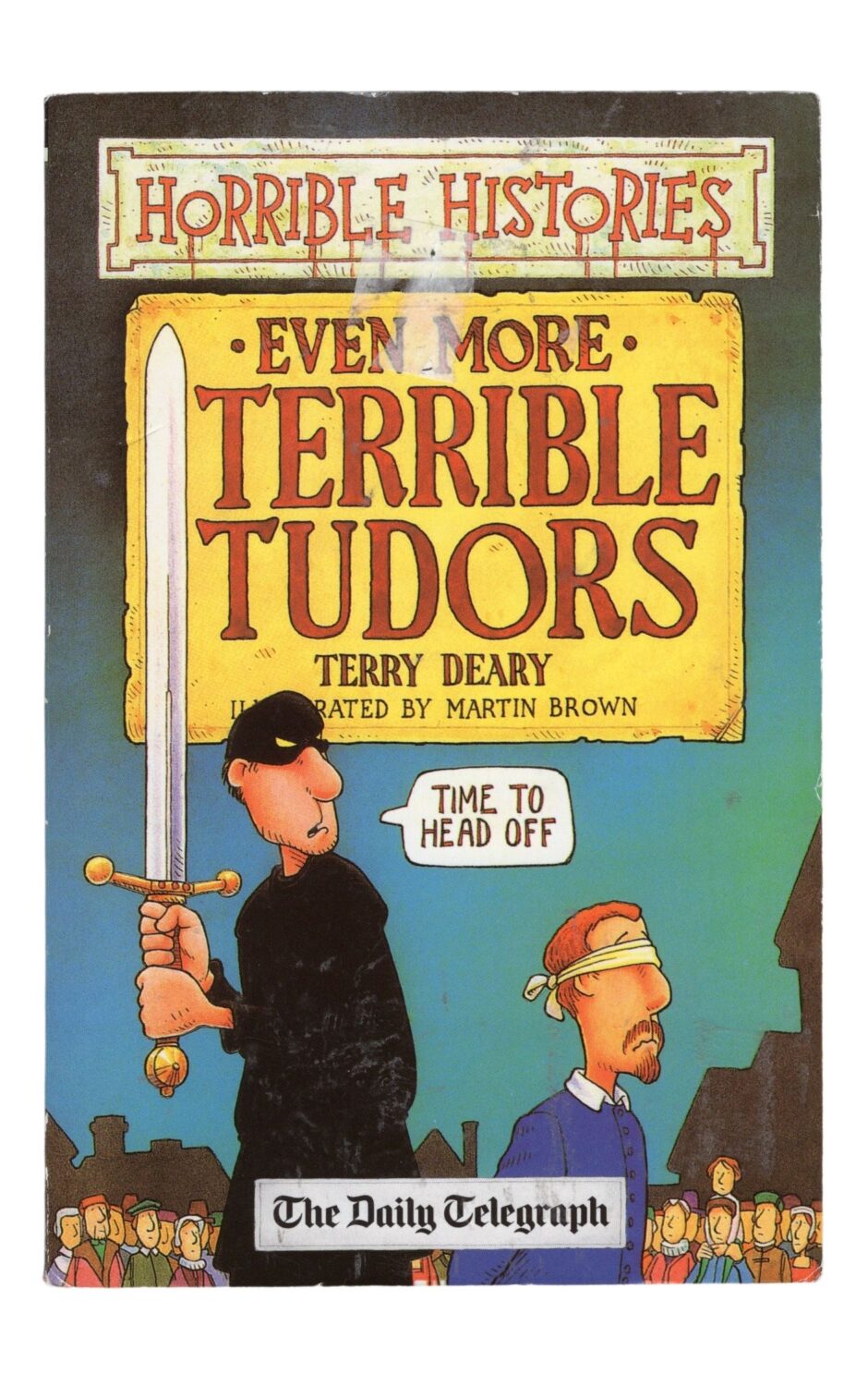 Even More Terrible Tudors (Terry Deary po angielsku)