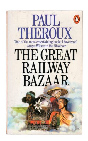Paul Theroux - The Great Railway Bazaar