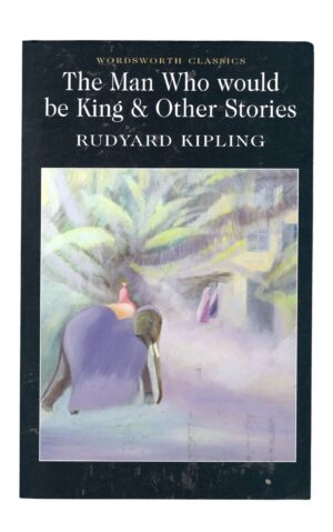 Rudyard Kipling - The Man Who would be King and other stories