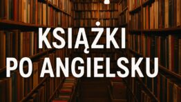Książki po angielsku – gdzie kupić i dlaczego warto