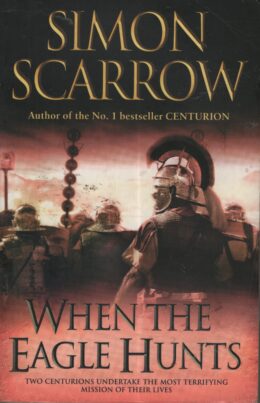 When the eagle hunts (Simon Scarrow po angielsku)
