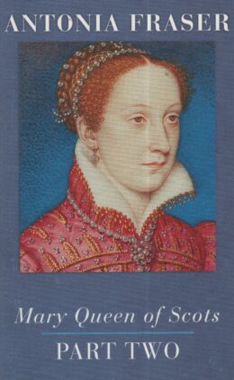 Mary Queen of Scots part two (Antonia Fraser po angielsku)