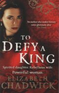 To defy a king (Elizabeth chadwick po angielsku)
