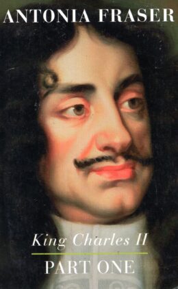 King Charles II: Part One – Antonia Fraser po angielsku