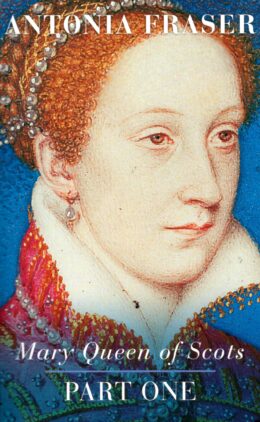 Mary Queen of Scots: Part One – Antonia Fraser po angielsku