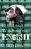 Watching the English: The Hidden Rules of English Behaviour – Kate Fox po angielsku