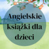 Angielskie książki dla dzieci